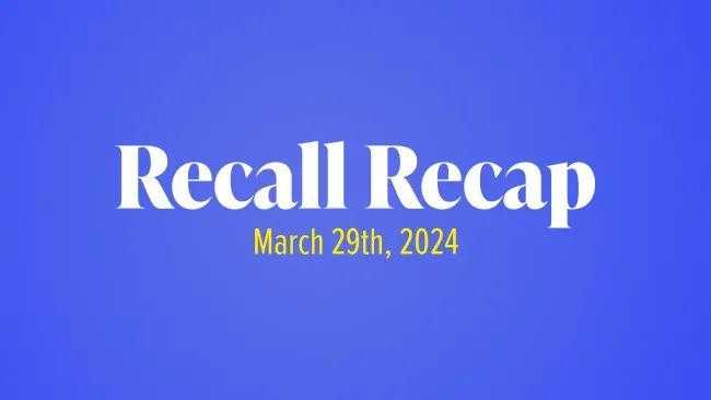 The Week in Recalls: March 29, 2024