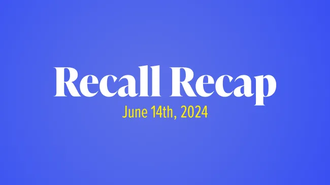 The Week in Recalls: June 14, 2024 - weekly recall blog