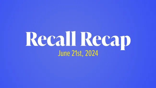The Week in Recalls: June 21, 2024
